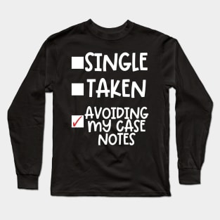 Single Taken Avoiding My Case Notes Long Sleeve T-Shirt